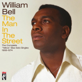 William Bell - The Man In The Street: The Complete Yellow Stax Solo Singles (1968-1974) '2023