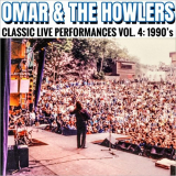 Omar & The Howlers - Classic Live Performances, Vol. 4: 1990's '2023
