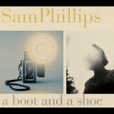 Sam Phillips - A Boot and a Shoe '2004