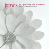 James - Be Opened By The Wonderful (Orchestral Version) '2023