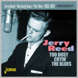 Jerry Reed - Too Busy Cryin' the Blues: The Early Years 1955-57 Part 1 '2023