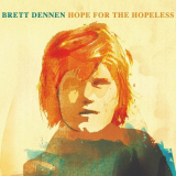 Brett Dennen - Hope For The Hopeless (Deluxe Version) '2008/2009