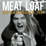 Meat Loaf - Boston Broadcast 1985 '2016