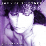 Johnny Thunders - Que Sera, Sera '1985/2001
