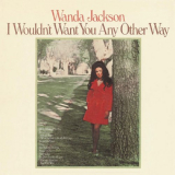 Wanda Jackson - I Wouldn't Want You Any Other Way '1972