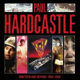 Paul Hardcastle - Nineteen And Beyond: Paul Hardcastle 1984-1988 '2023