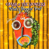 Omar & The Howlers - What's Buggin' You? '2023