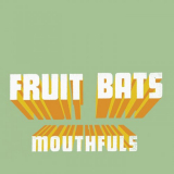 Fruit Bats - Mouthfuls '2003