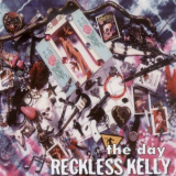 Reckless Kelly - The Day '2000