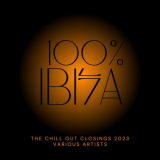 Various Artists - 100% Ibiza (The Chill Out Closings 2023) '2023
