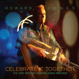 Howard Jones - Celebrate It Together: The Very Best Of Howard Jones 1983-2023 '2023