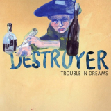 Destroyer - Trouble in Dreams '2008