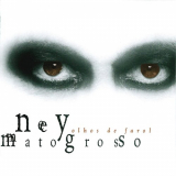 Ney Matogrosso - Olhos De Farol '1999