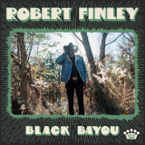 Robert Finley - Black Bayou '2023