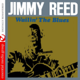 Jimmy Reed - Wailin' The Blues (Digitally Remastered) '2009