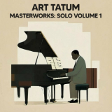 Art Tatum - Masterworks: Solo, Vol. 1 '2024