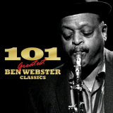 Ben Webster - 101 Essential Ben Webster Classics '2012