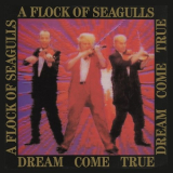 A Flock Of Seagulls - Dream Come True (Expanded Edition) '1986