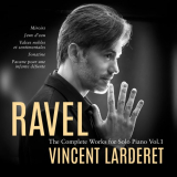 Vincent Larderet - Ravel: Complete Works for Solo Piano, Vol. 1 '2024