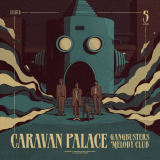 Caravan Palace - Gangbusters Melody Club '2024