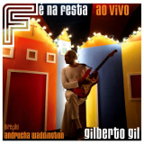 Gilberto Gil - FÃ© na Festa (Ao Vivo) '2010