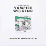 Vampire Weekend - Frog On The Bass Drum Vol. 02 '2024