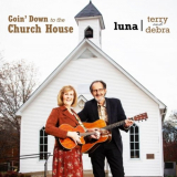 Terry & Debra Luna - Goin' Down to the Church House '2024