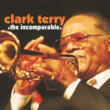 Clark Terry - The Incomparable '2015