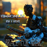 Brace For War - Chromium Blues '2024