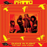 Patto - Ducks In Flight '2010