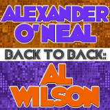 Alexander O'Neal - Back To Back: Alexander O'Neal & Al Wilson '2011