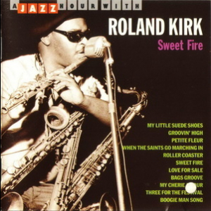 Sweet Fire (A Jazz Hour With Roland Kirk)