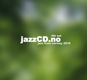 Jazzcd.no: Jazz From Norway 2010, 4th Set (CD1)