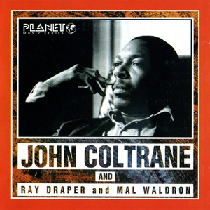 John Coltrane And Ray Draper And Mal Waldron