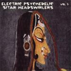 Electric Psychedelic Sitar Headswirlers Vol. 5