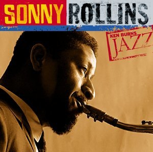 Ken Burns Jazz: The Definitive Sonny Rollins