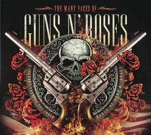 The Many Faces Of Guns N' Roses (A Journey Through The Inner World Of Guns N' Roses)
