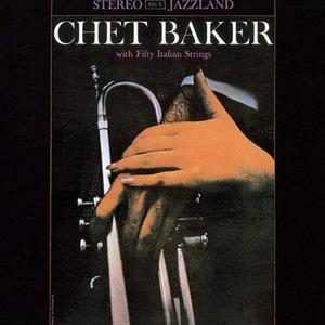 Chet Baker With Fifty Italian Strings (2007, Jazzland-Japan)