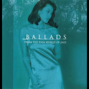 Ballads - From The Enja World Of Jazz