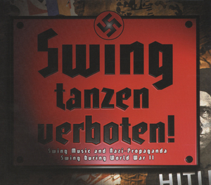 Swing Tanzen Verboten! - 4CD Box Set (German Swing, Dance And Jazz Bands 1937-44)