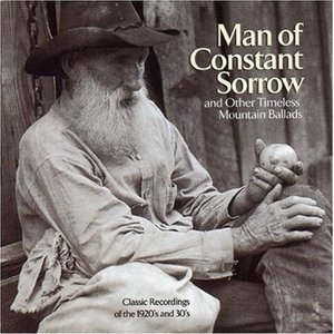 Man Of Constant Sorrow And Other Timeless Mountain Ballads