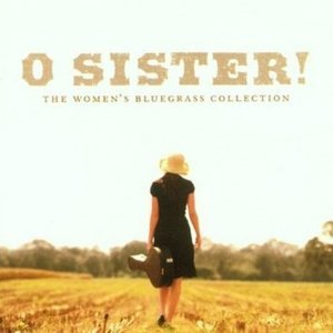 O Sister! - The Women's Bluegrass Collection