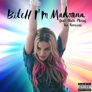 Bitch Im Madonna The Remixes