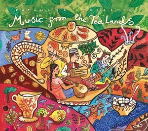 Putumayo Presents: Music From The Tea Lands
