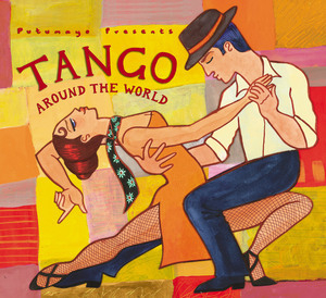Putumayo Presents: Tango Around The World