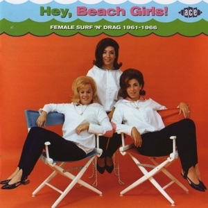 Hey Beach Girls! Female Surf 'n' Drag 1961-1966