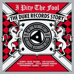 I Pity The Fool - The Duke Records Story 1952-1962