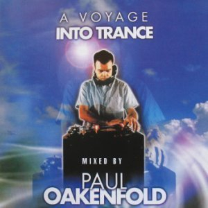 A Voyage Into Trance: Mixed By Paul Oakenfold