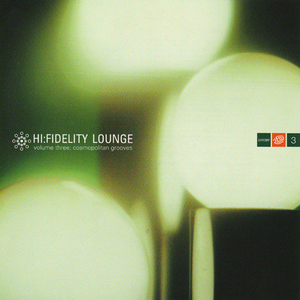 Hi:Fidelity Lounge, Vol.03:Cosmopolitan Grooves