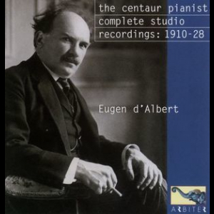 The Centaur Pianist - Eugen D'albert - Complete Studio Recordings 1910-28